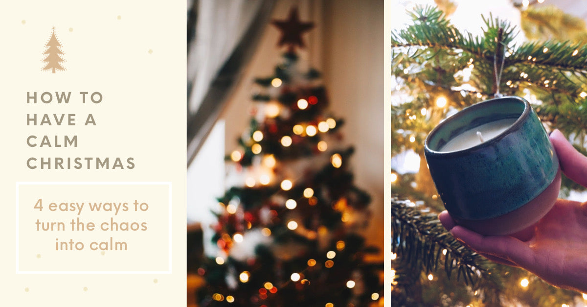 4 simple ways to have a calm Christmas - turn the chaos into calm.