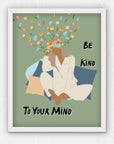 Be Kind To Your Mind Print